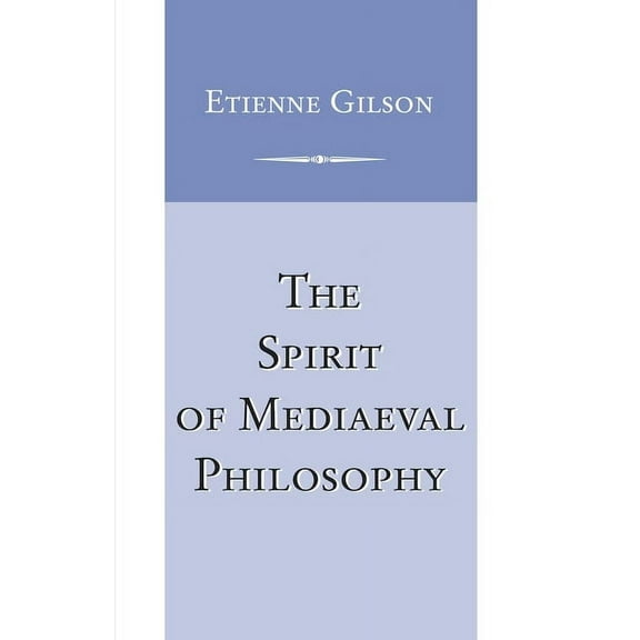 The Spirit of Mediaeval Philosophy, (Hardcover)
