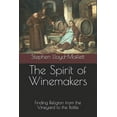 thumbnail image 1 of The Spirit of Winemakers : Finding Religion from the Vineyard to the Bottle (Paperback), 1 of 1