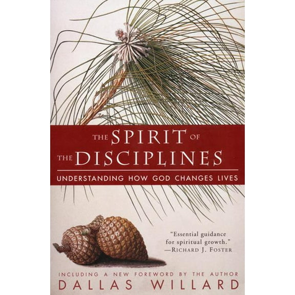 The Spirit of the Disciplines - Reissue: Understanding How God Changes Lives, (Paperback)