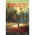 thumbnail image 1 of The Spirit of the Place and Other Strange Tales: The Complete Short Stories of Elizabeth Walter (Paperback) by Elizabeth Walter, 1 of 1