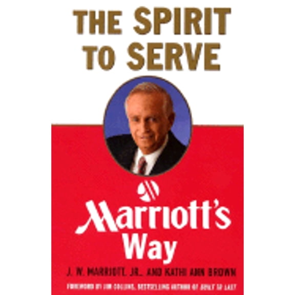 Pre-Owned The Spirit to Serve: Marriott's Way (Paperback) by J W Marriott, Kathi Ann Brown, James C Collins