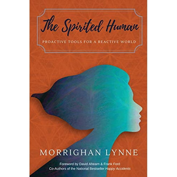 Pre-Owned The Spirited Human: Proactive Tools for a Reactive World (Paperback) 0999777998 9780999777992