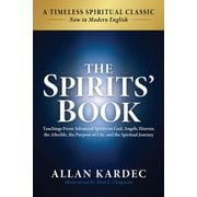 The Spirits Book Modern English Edition Teachings From Spirits on God, Angels, Heaven, the Afterlife, the Purpose of , Paperback