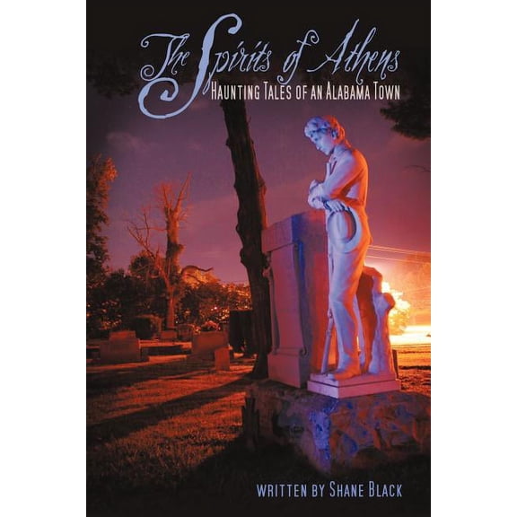 The Spirits of Athens: Haunting Tales of an Alabama Town, (Paperback)