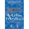 thumbnail image 1 of Pre-Owned The Spiritual Chicks Question Everything: Learn to Risk, Release and Soar (Paperback) 1590030230 9781590030233, 1 of 1
