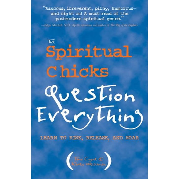 Pre-Owned The Spiritual Chicks Question Everything: Learn to Risk, Release and Soar (Paperback) 1590030230 9781590030233