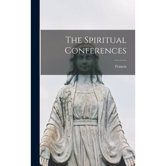 The Spiritual Conferences, (Hardcover)