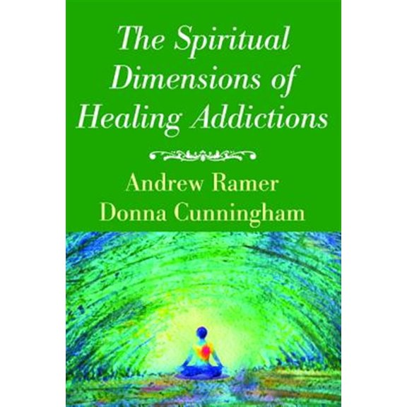 The Spiritual Dimensions of Healing Addictions (Paperback)