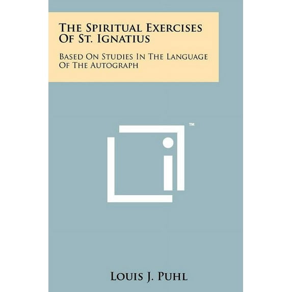The Spiritual Exercises Of St. Ignatius (Paperback)
