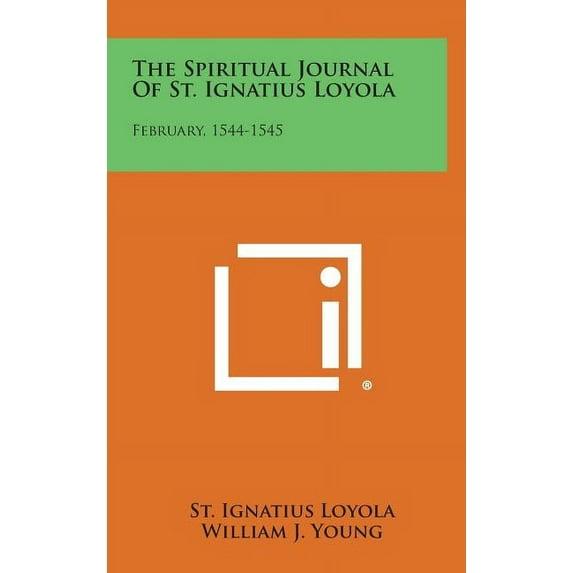 The Spiritual Journal of St. Ignatius Loyola : February, 1544-1545 (Hardcover)