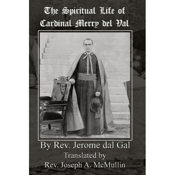 The Spiritual Life of Cardinal Merry del Val, (Paperback)