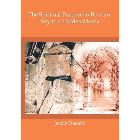 The Spiritual Purpose of Rosslyn: Keys to a Hidden Matrix, (Paperback)