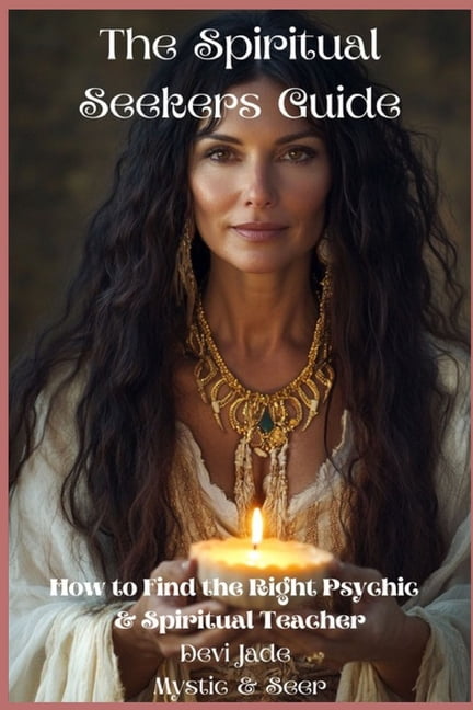 The Spiritual Seekers Guide: How to Find the Right Psychic & Spiritual Teacher, (Paperback)