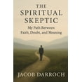 thumbnail image 1 of The Spiritual Skeptic: How Belief Evolves and Why Letting Go Doesn't Mean Giving Up Meaning, (Paperback), 1 of 1