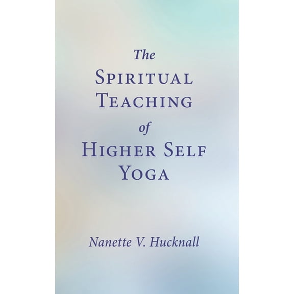 The Spiritual Teaching of Higher Self Yoga, (Paperback)