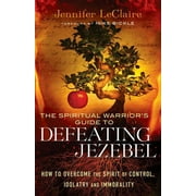 JENNIFER LECLAIRE; MIKE BICKLE The Spiritual Warrior's Guide to Defeating Jezebel (Paperback)