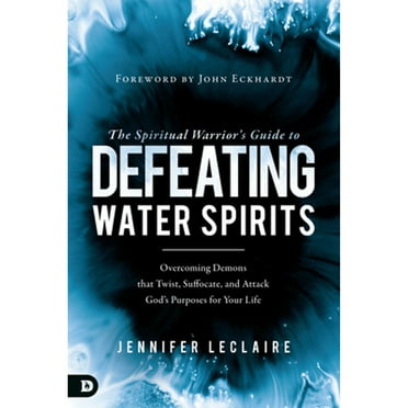 Pre-Owned The Spiritual Warrior's Guide to Defeating Water Spirits: Overcoming Demons that Twist, Suffocate, and Attack God?s Purposes for Your Life, 9780768442946, 076844294X, Paperback,