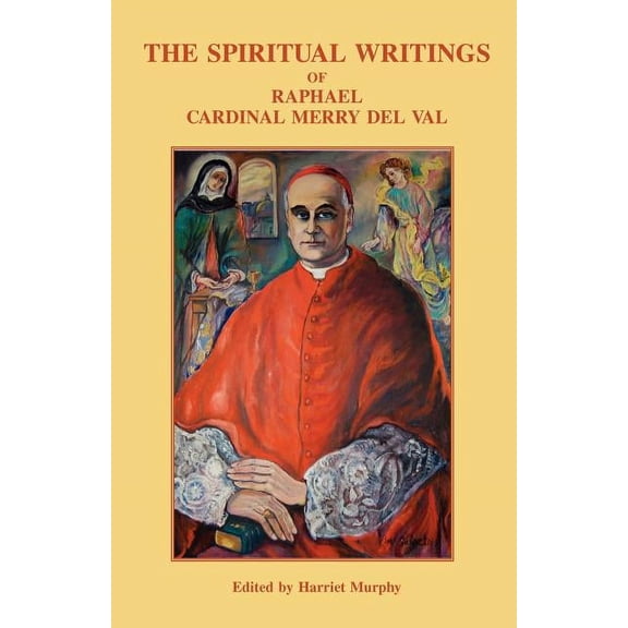 The Spiritual Writings of Raphael Cardinal Merry del Val (Paperback)