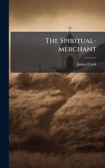 The Spiritual-merchant, (Hardcover)