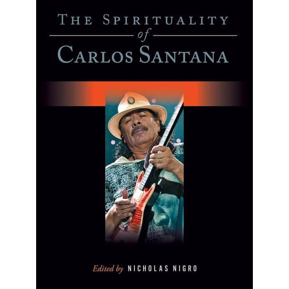 Pre-Owned The Spirituality of Carlos Santana (Hardcover)