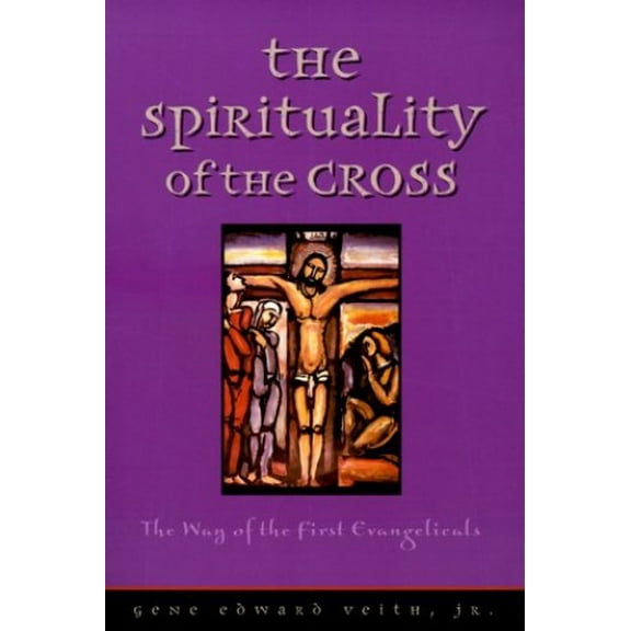 Pre-Owned The Spirituality of the Cross: The Way of the First Evangelicals (Paperback) 0570053218 9780570053217