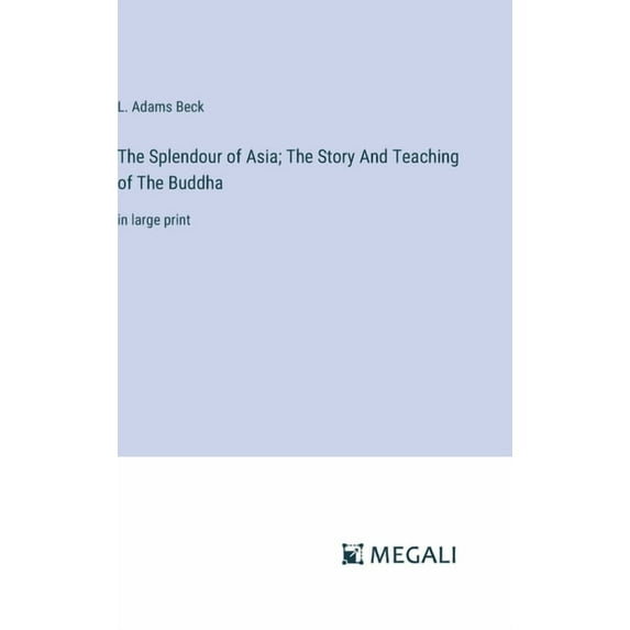 The Splendour of Asia; The Story And Teaching of The Buddha (Hardcover)