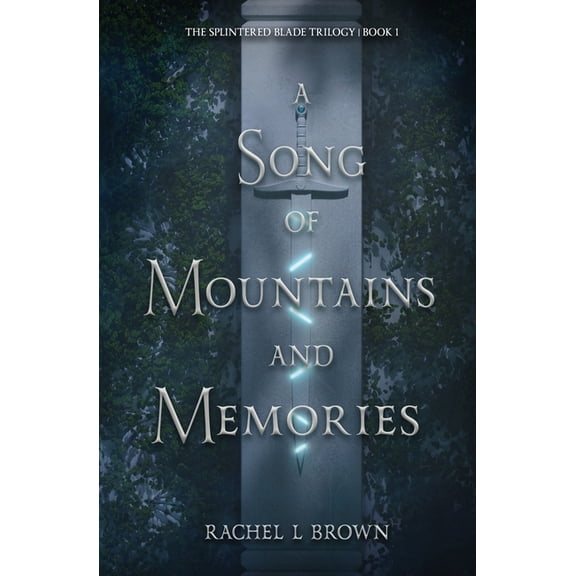 The Splintered Blade Trilogy A Song of Mountains and Memories, Book 1, (Paperback)