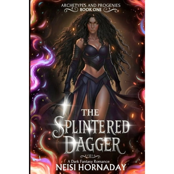 The Splintered Dagger: A Dark Fantasy Romance (Archetypes and Progenies, Book One), (Paperback)