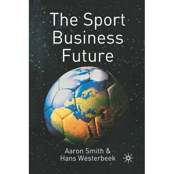 The Sport Business Future, (Paperback)