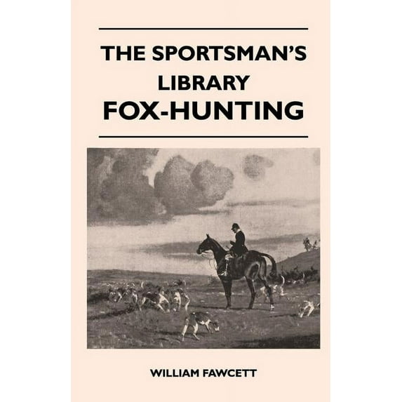 The Sportsman's Library - Fox-Hunting (Paperback)