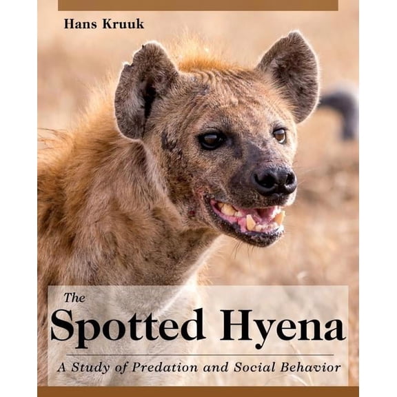 The Spotted Hyena: A Study of Predation and Social Behavior, (Paperback)