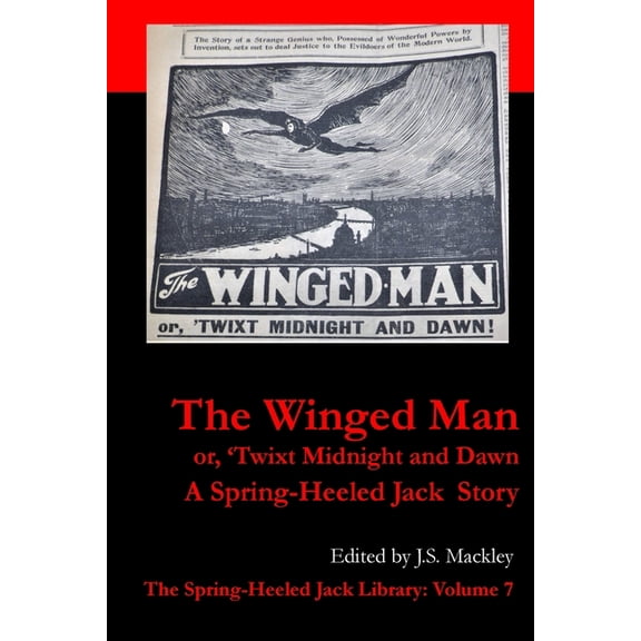 The Spring-Heeled Jack Library The Winged Man or, 'Twix Midnight And Dawn (1913), Book 7, (Paperback)