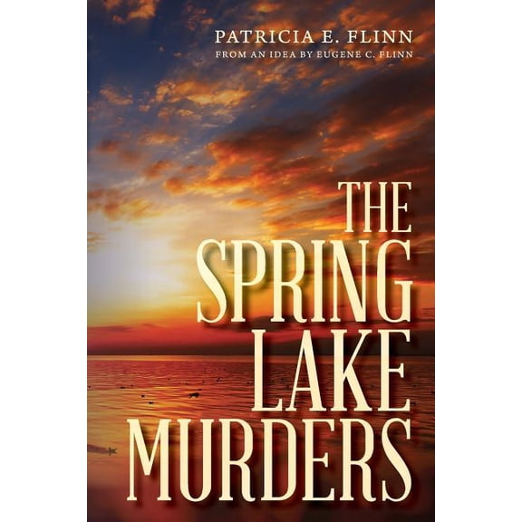 The Spring Lake Murders (Paperback) by Patricia E Flinn, Eugene C Flinn