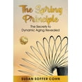 thumbnail image 1 of The Spring Principle: The Secrets to Dynamic Aging Revealed, (Paperback), 1 of 1