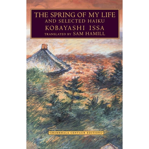 The Spring of My Life: And Selected Haiku, (Paperback)