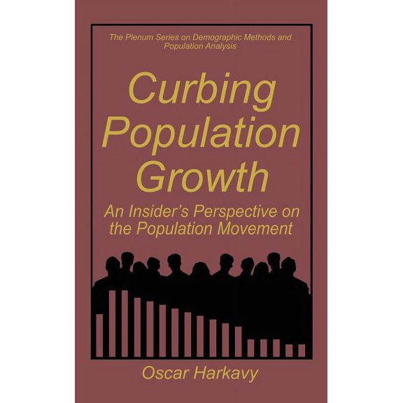 The Springer Demographic Methods and Pop Curbing Population Growth: An Insider's Perspective on the Population Movement, (Hardcover)