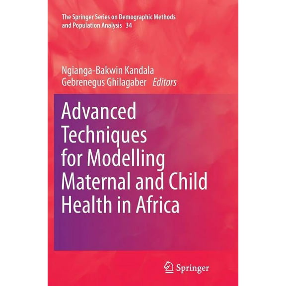 The Springer Demographic Methods and Pop Advanced Techniques for Modelling Maternal and Child Health in Africa, Book 34, (Paperback)
