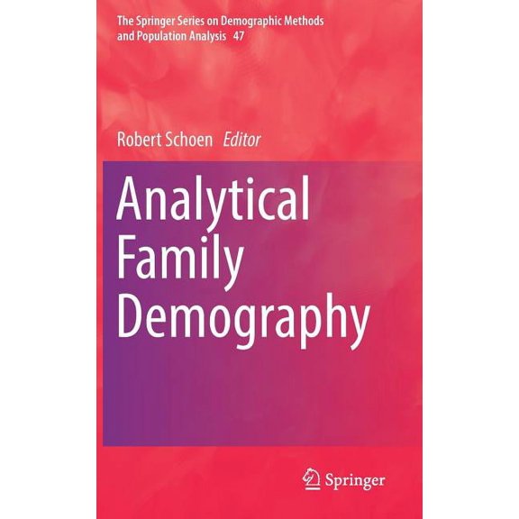 The Springer Demographic Methods and Pop Analytical Family Demography, Book 47, (Hardcover)