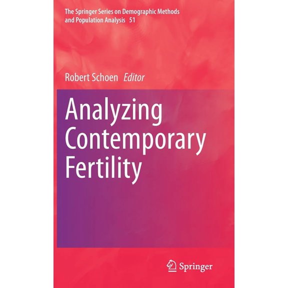 The Springer Demographic Methods and Pop Analyzing Contemporary Fertility, Book 51, (Hardcover)