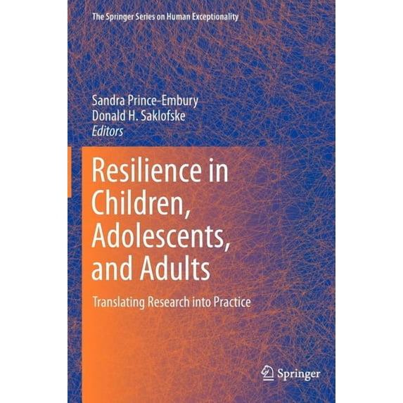 The Springer Human Exceptionality Resilience in Children, Adolescents, and Adults: Translating Research Into Practice, Book 12, (Hardcover)