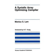 The Springer International Engineering a A Systolic Array Optimizing Compiler, Book 64, Hardcover