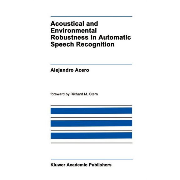The Springer International Engineering a Acoustical and Environmental Robustness in Automatic Speech Recognition, Book 201, (Hardcover)