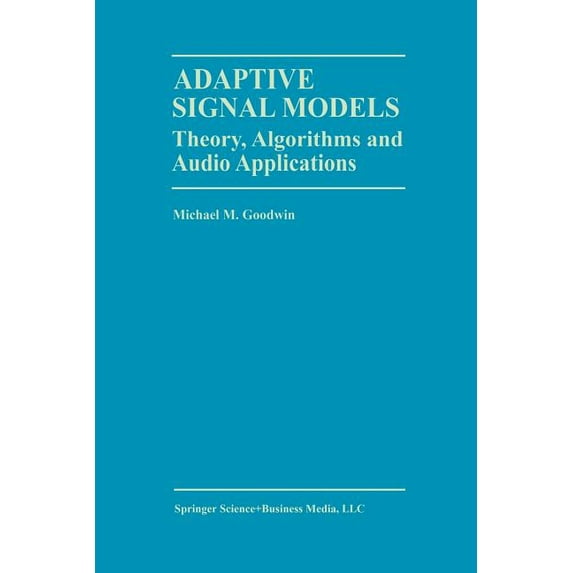 The Springer International Engineering a Adaptive Signal Models: Theory, Algorithms, and Audio Applications, Book 467, (Paperback)