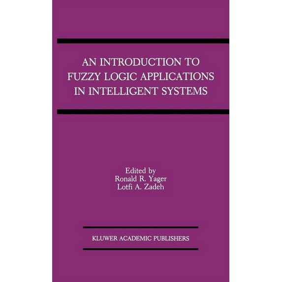 The Springer International Engineering a An Introduction to Fuzzy Logic Applications in Intelligent Systems, Book 165, (Hardcover)