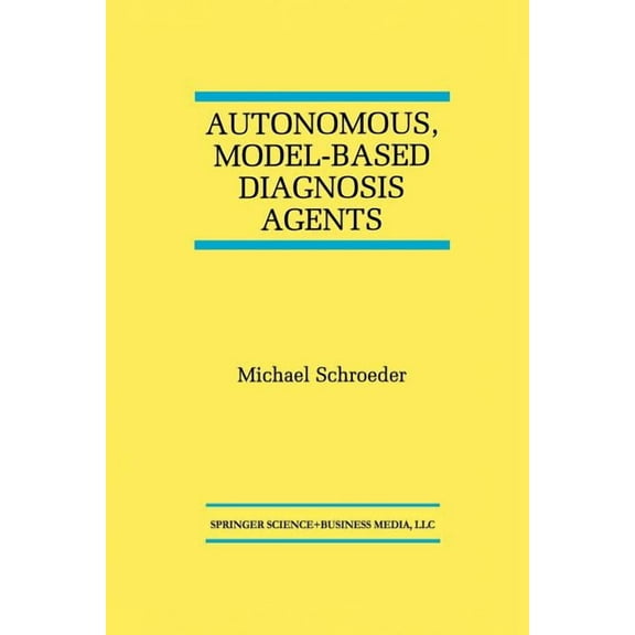 The Springer International Engineering a Autonomous, Model-Based Diagnosis Agents, Book 442, (Paperback)