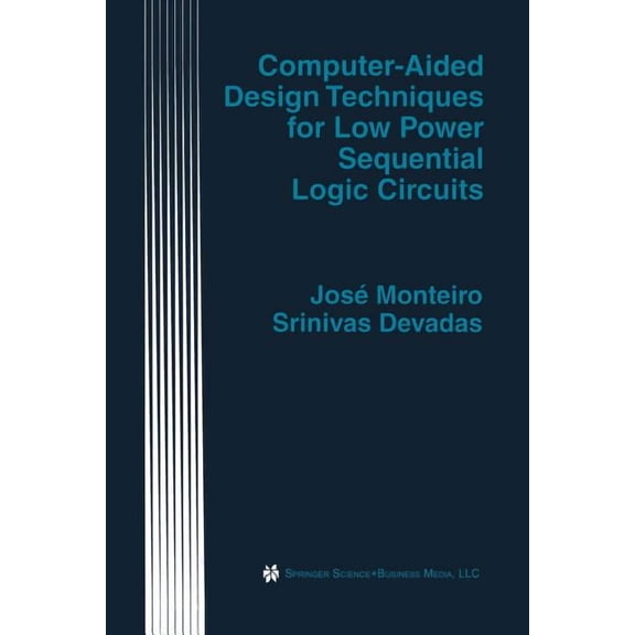 The Springer International Engineering a Computer-Aided Design Techniques for Low Power Sequential Logic Circuits, Book 387, (Paperback)