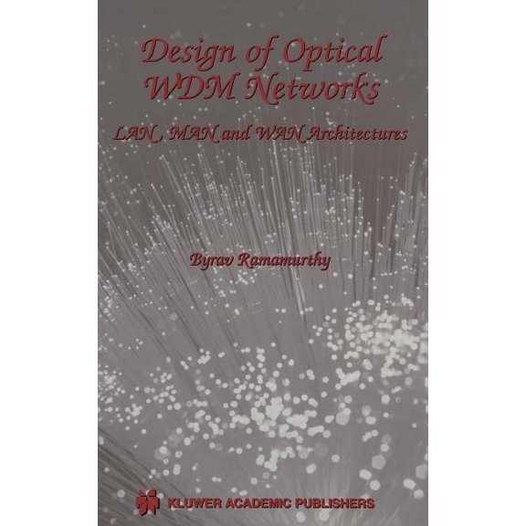 The Springer International Engineering a Design of Optical Wdm Networks: Lan, Man and WAN Architectures, Book 603, (Hardcover)