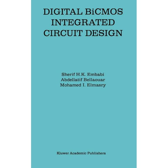 The Springer International Engineering a Digital BICMOS Integrated Circuit Design, Book 193, (Hardcover)