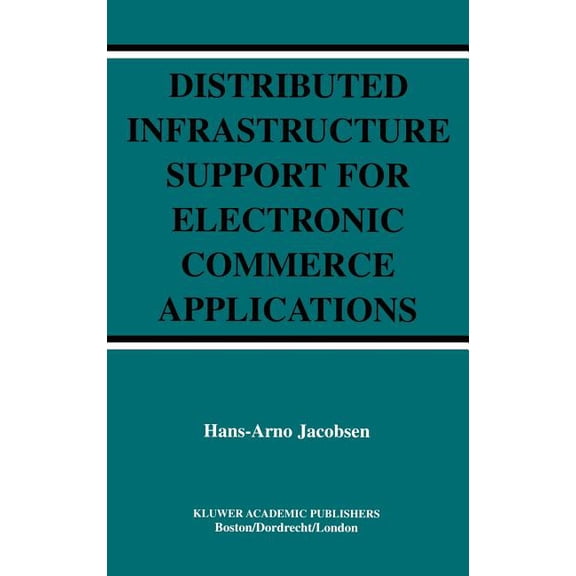 The Springer International Engineering a Distributed Infrastructure Support for Electronic Commerce Applications, Book 756, (Hardcover)