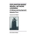 thumbnail image 1 of The Springer International Engineering a Explanation-Based Neural Network Learning: A Lifelong Learning Approach, Book 357, (Paperback), 1 of 1